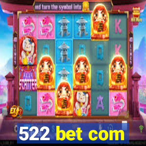 522 bet com